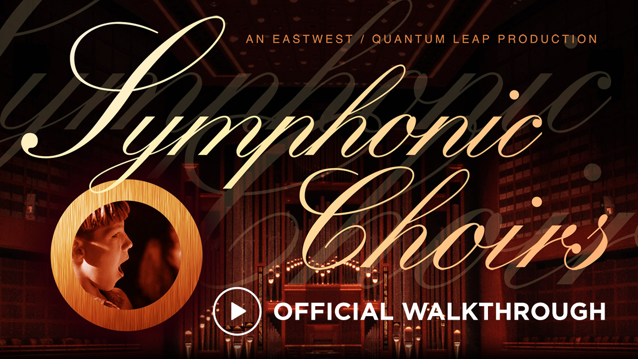 Watch the official Symphonic Choirs Walkthrough